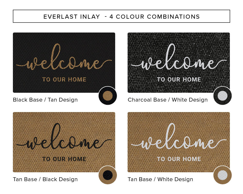 Welcome to Our Home Everlast - 4 Colour Combinations
